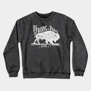 Be Strong and Brave Crewneck Sweatshirt